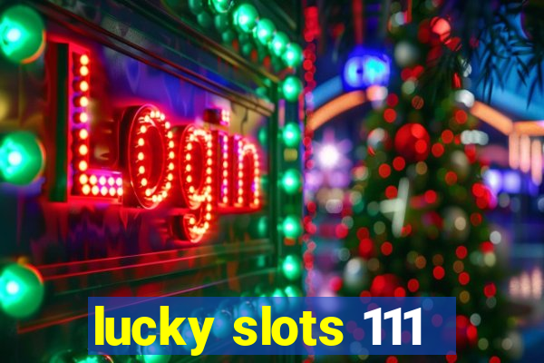 lucky slots 111